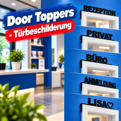 Door Toppers - Türbeschilderungen Door Toppers - Türbeschilderungen